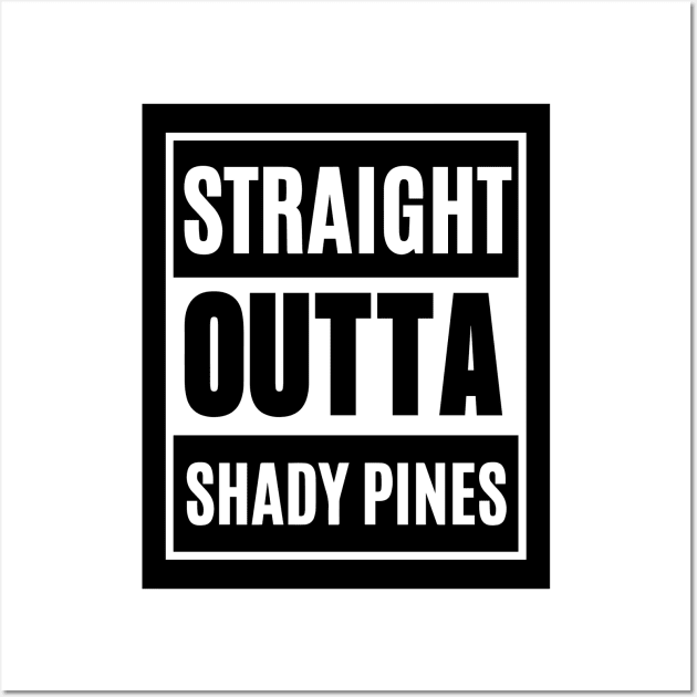 Straight Outta Shady Pines Wall Art by hawkadoodledoo